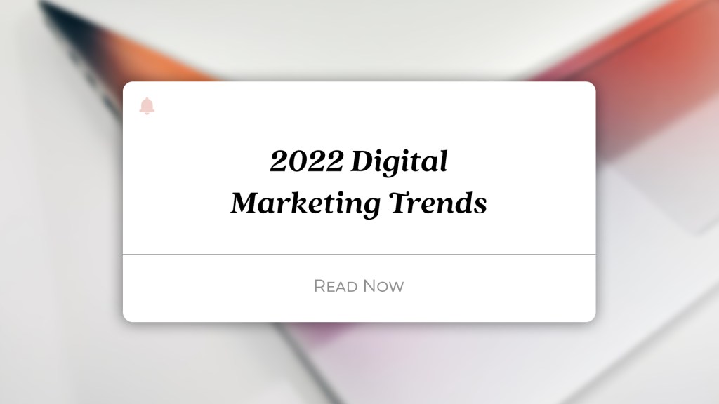 2022 Digital Marketing Trends For Your&nbsp;Brand