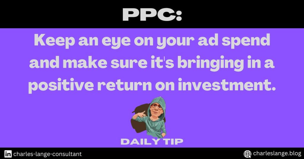 Keep an eye on your ad spend and make sure it’s bringing in a positive return on&nbsp;investment.