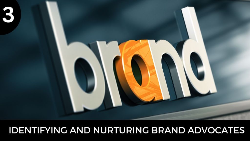 Identifying and nurturing brand advocates