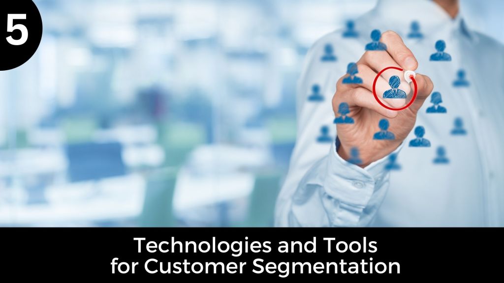 Technologies and Tools for Customer Segmentation