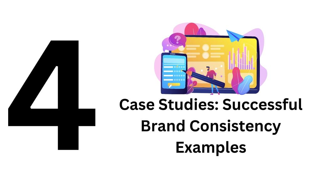 Case Studies: Successful Brand Consistency Examples