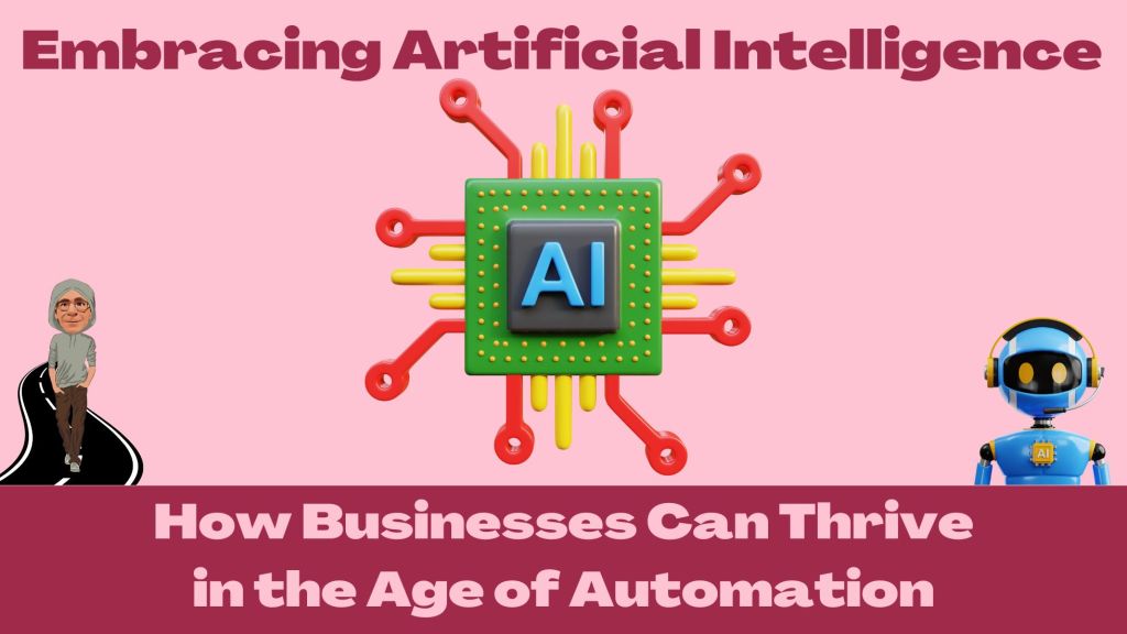 Embracing Artificial Intelligence: How Businesses Can Thrive in the Age of&nbsp;Automation