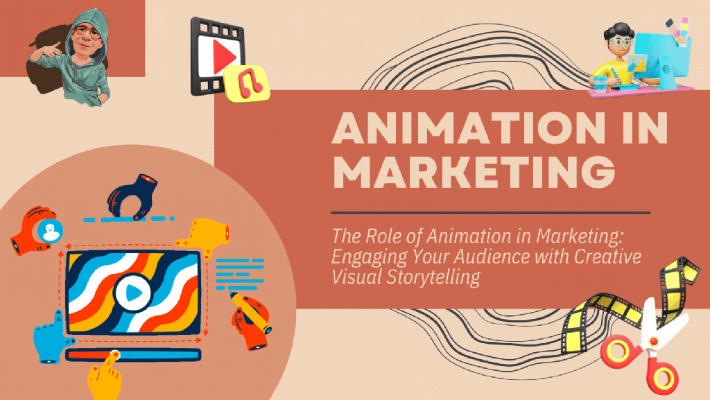 The Role of Animation in Marketing: Engaging Your Audience with Creative Visual&nbsp;Storytelling