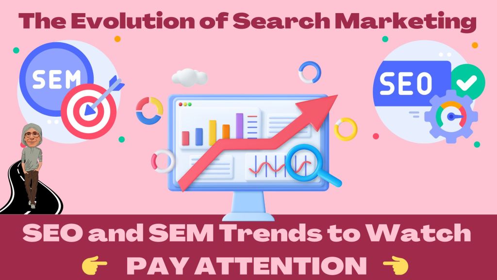 The Evolution of Search Marketing: SEO and SEM Trends to&nbsp;Watch