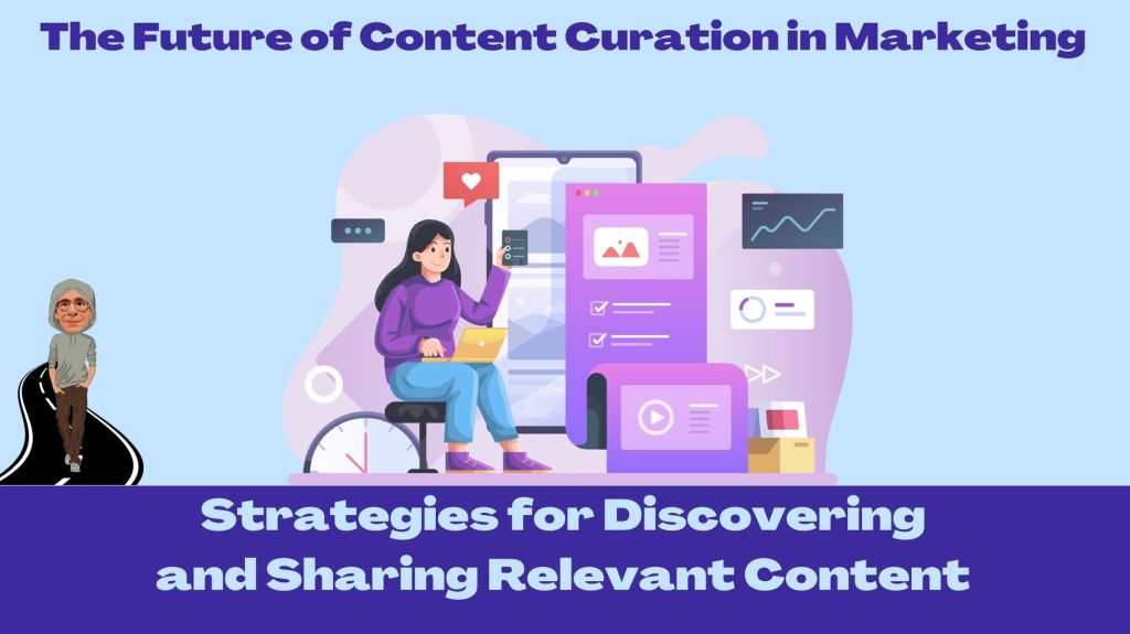 The Future of Content Curation in Marketing: Strategies for Discovering and Sharing Relevant&nbsp;Content