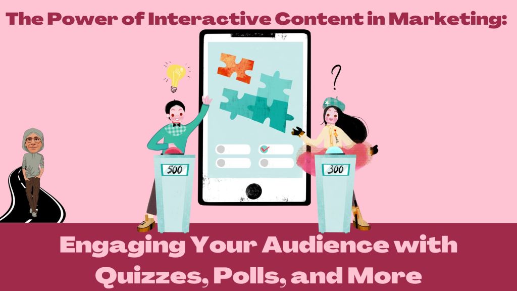 The Power of Interactive Content in Marketing: Engaging Your Audience with Quizzes, Polls, and&nbsp;More