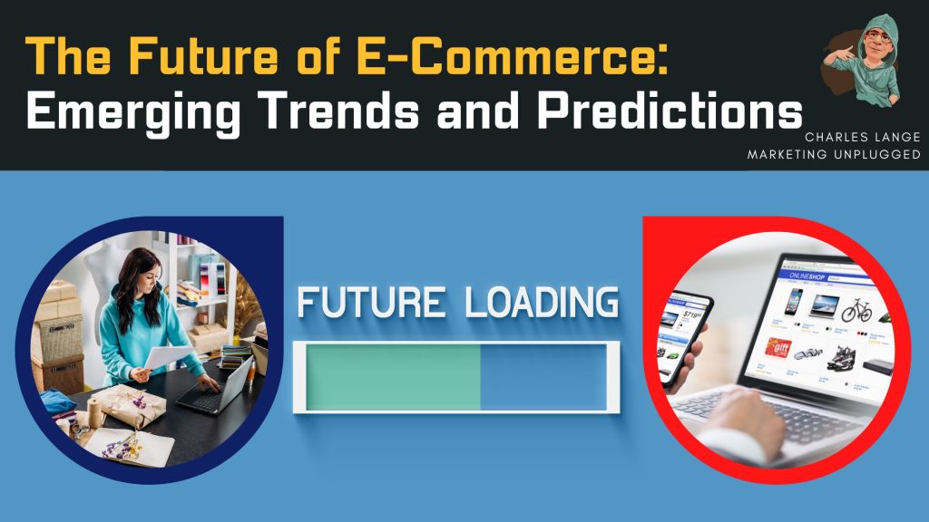 The Future of E-Commerce: Emerging Trends and&nbsp;Predictions
