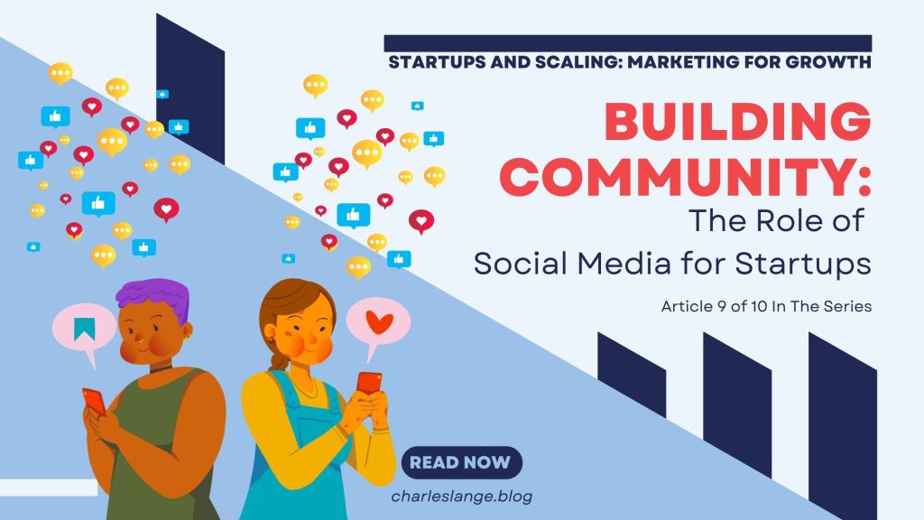 Startups and Scaling: Marketing for Growth – Building Community: The Role of Social Media for&nbsp;Startups