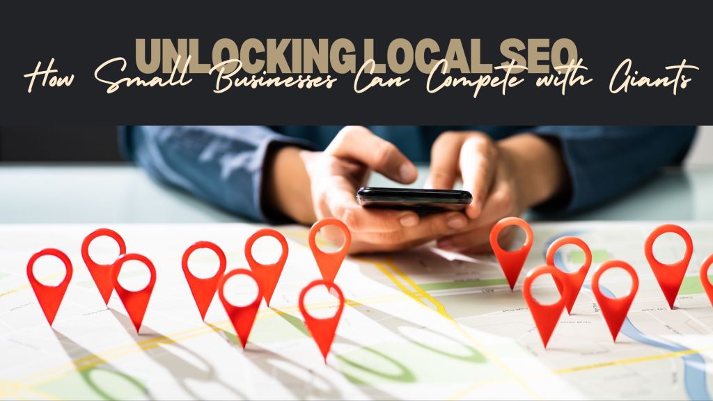 Unlocking Local SEO: How Small Businesses Can Compete with&nbsp;Giants